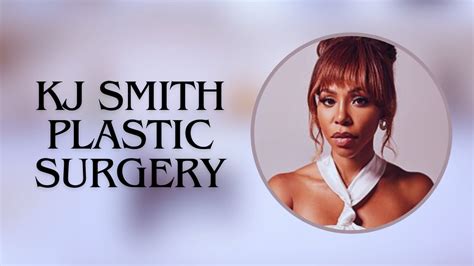 Did KJ Smith Have Plastic Surgery? Exploring the Intricacies of Celebrity Transformations