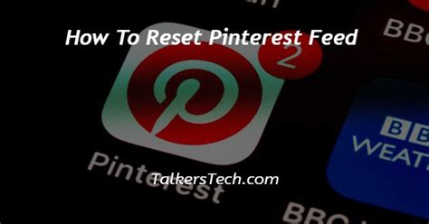 How to Reset Pinterest Feed: Unlocking the Secrets to a Fresh Start and Beyond